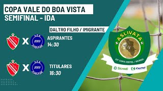 FUTEBOL GP  COPA VALE DO BOA VISTA  SEMIFINAL  IDA  Daltro Filho – Imigrante [upl. by Oirrad690]