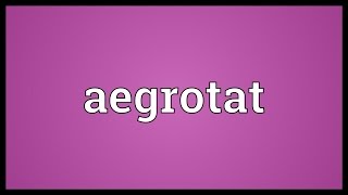 Aegrotat Meaning [upl. by Giefer]