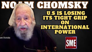 Noam Chomsky  US is Losing its tight grip on International Power [upl. by Ernesta]