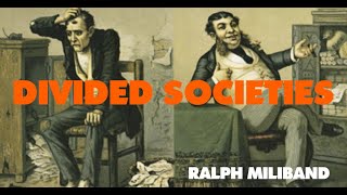 Divided Societies Class Struggle in Contemporary Capitalism Ralph Miliband [upl. by Nosyrb]