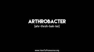 How to Pronounce quotarthrobacterquot [upl. by Noswal]