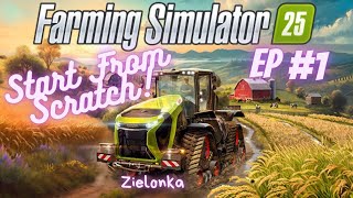 THE BEGINNING  Farming Simulator 25  Starting From Scratch  EP 1 [upl. by Nuahsyd]