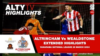 ALTRINCHAM Vs WEALDSTONE  Official Extended Match Highlights  26032024 [upl. by Herta]