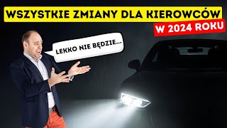 Wszystkie zmiany dla kierowców w 2024 roku  oj nie będzie lekko [upl. by Outlaw704]