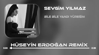 Sevgim Yılmaz  Bile Bile Yandı Yüreğim  Hüseyin Erdoğan Remix [upl. by Orofselet]