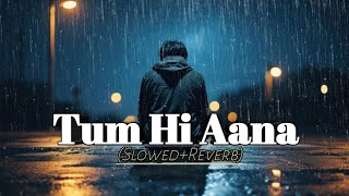 Tum Hi Aana  Lofi Mix SlowedReverbSad Song Song sad [upl. by Ahsirat]