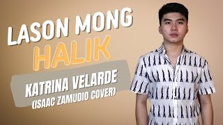 Isaac Zamudio  LASON MONG HALIK Katrina Velarde Cover [upl. by Ayrolg]