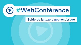 Replay webconférence  Solde de la taxe dapprentissage  les nouveautés 2023 [upl. by Aryc404]