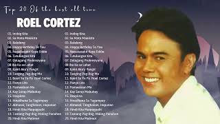 Roel Cortez NON STOP  Best Songs of Roel Cortez  Best Song All Time [upl. by Ahsed]