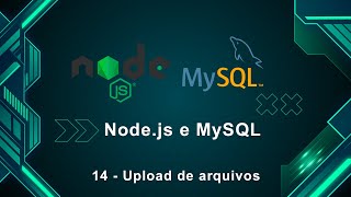 Nodejs e MySQL 14  Upload de arquivos [upl. by Kirven]