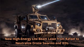 New High Energy Lite Beam Laser from Rafael to Neutralize Drone Swarms and IEDs [upl. by Nyliahs25]