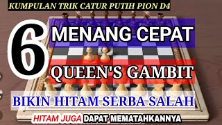 MENANG CEPAT 6 QUEENS GAMBIT  HITAM serba salah JUGA Dapat MEMATAHKANNYA  Trik catur pion D4 [upl. by Conni]