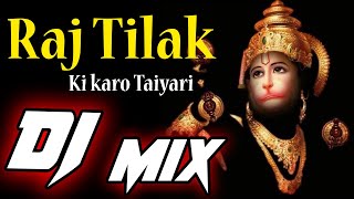 Raj Tilak Ki Karo Taiyari DJ Mix Song  राज तिलक कि करो तैयारी Bhakti Remix DJ Ayush Sharma [upl. by Jeanie728]