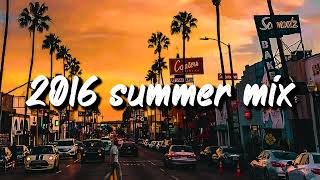 2016 summer mix throwback playlist [upl. by Etka]