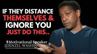 IF THEY DISTANCE THEMSELVES AND IGNORE YOU  DENZEL WASHINGTON [upl. by Samuel645]