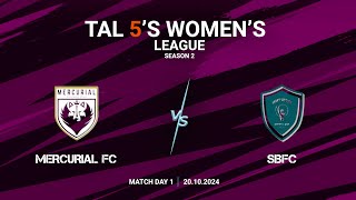 TAL 5S WOMENS LEAGUE  SEASON 2  MD 1  MERCURIAL FC VS SBFC  20102024 [upl. by Dlorad]