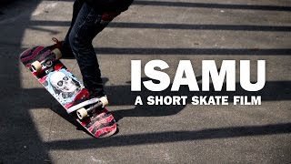 ISAMU a Short Skate Film [upl. by Nerin745]