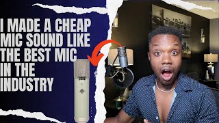 I Made A Budget Microphone Sound Like The Best Microphone In The Industry  You Can To [upl. by Larissa]