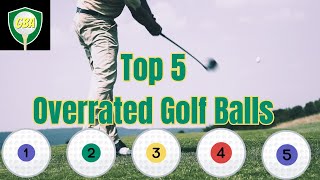 Top 5 Most Overrated Golf Balls Reviewed [upl. by Marianna]