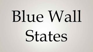 How to Pronounce Blue Wall States [upl. by Cherice]