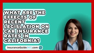 What Are the Effects of Recent Legislation on Car Insurance Rates in California [upl. by Humph]