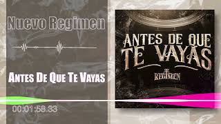 Nuevo Regimen  Antes De Que Te Vayas Audio [upl. by Incrocci]