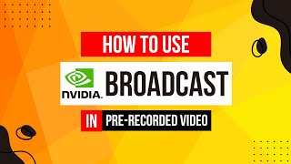 How to use Nvidia Broadcast on Pre Recorded Videos  Its Unique Bro [upl. by Elmer]