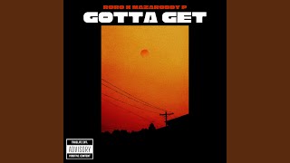 GOTTA GET feat mazaRODDY P [upl. by Lydia]