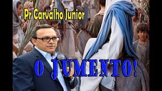 Pr Carvalho Junior  O JUMENTO  Mensagem Poderosa [upl. by Maurits]