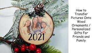 How to transfer picture onto wooden ornament  Ornament DIY  Personalized Gifts  Dollar Tree DIY [upl. by Ellehcem322]