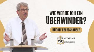 Wie werde ich ein Überwinder  Rudolf Ebertshäuser  Internationale Christengemeinde [upl. by Mastic]