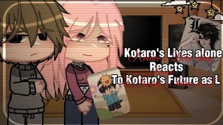 ✨Kotaros Lives alone reacts to Kotaros Future as Lrepostoriginalno shipsenjoy✨ [upl. by Nohsed]