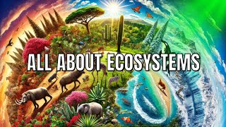 All About Ecosystems in 13 Minutes  Quick amp Easy Guide to Understanding Ecosystems [upl. by Ryon]