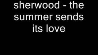 sherwood  the summer sends its love [upl. by Eldredge]