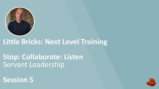 Stop Collaborate Listen  Servant Leadership  Little Bricks Next Level Training [upl. by Nareht17]