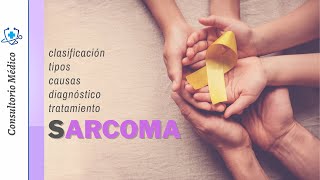 Qué es el SARCOMA  Clasificación Tipos Causas Diagnóstico y Tratamiento 👨‍⚕️ Consultorio Médico [upl. by Johanna]