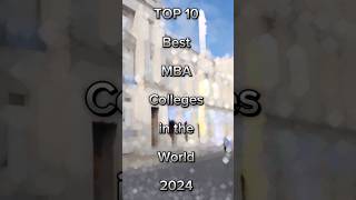 TOP 10 Best MBA colleges in the World 2024 mba mbacollege businessschool [upl. by Broderic]