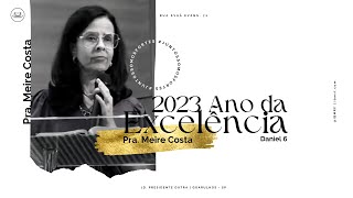 2023 Ano da Excelência  Daniel 6  Pra Meire Costa [upl. by Esela]