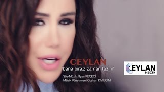 Ceylan  Bana Biraz Zaman Lazım  Official Video [upl. by Saxena708]