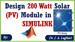 How to Design 200 Watt Solar PV Module in MATLAB SIMULINK Software   Dr J A Laghari [upl. by Mehta]