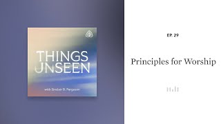 Principles for Worship Things Unseen with Sinclair B Ferguson [upl. by Esojnauj]