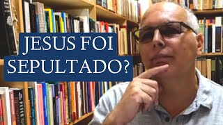 POR QUE O JESUS HISTÓRICO NÃO FOI SEPULTADO [upl. by Pearle]