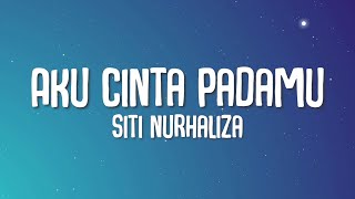 Siti Nurhaliza  Aku Cinta Padamu Lirik [upl. by Kentiggerma]