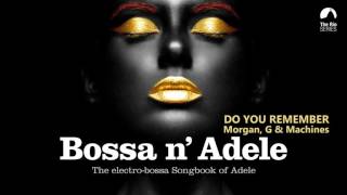 Dont You Remember  Bossa n Adele  The Sexiest Electrobossa Songbook of Adele [upl. by Ennayllek]