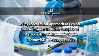 A Physicochemical Approach to Explore the Host Guest Inclusion Complex of βCyclodextrin with [upl. by Trautman310]