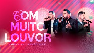 Jonas Vilar Feat André amp Felipe COM MUITO LOUVOR DVD  PENTECOSTAL [upl. by Glynas]