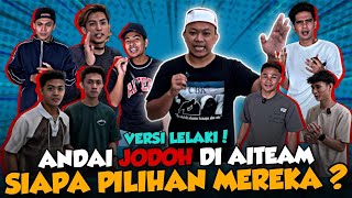 ANDAI JODOH DI AI TEAM SIAPA PILIHAN LELAKI AI TEAM AWEK NAZRUL TOLONG TENGOK SAMPAI HABIS [upl. by Fish]