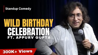 Wild Birthday Celebration  StandUp Comedy by Appurv Gupta Aka GuptaJi [upl. by Savior]