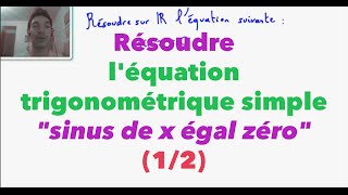 Résoudre léquation trigonométrique simple quotsinus de x égal zéroquot 12 [upl. by Akerdna]