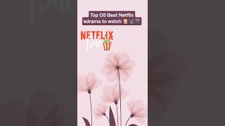 Top 5 kdrama watch on netflix  Part02  Netflix kdrama to watch netflix kdrama netflixkdrama [upl. by Haonam807]